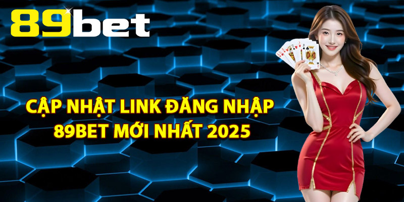 Cập Nhật Link Đăng Nhập 89Bet Mới Nhất 2025
